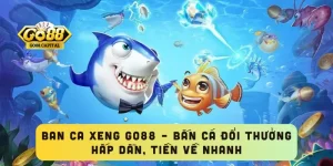 Ban Ca Xeng GO88 – Bắn Cá Đổi Thưởng Hấp Dẫn, Tiền Về Nhanh