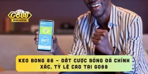 Keo Bong 88 – Đặt Cược Bóng Đá Chính Xác, Tỷ Lệ Cao Tại Go88