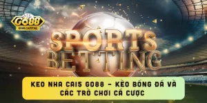 Keo Nha Cai5 GO88 – Kèo Bóng Đá và Các Trò Chơi Cá Cược