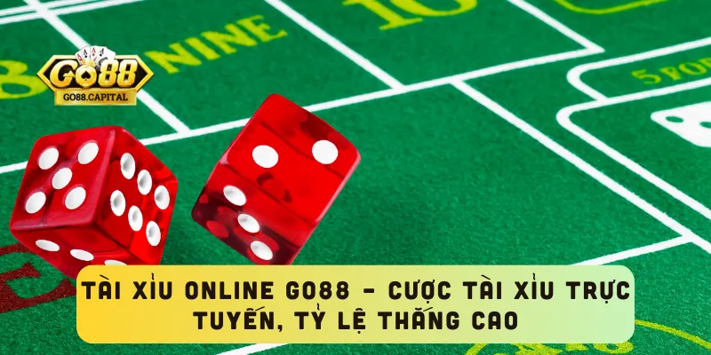 Tài Xỉu Online GO88 – Cược Tài Xỉu Trực Tuyến, Tỷ Lệ Thắng Cao