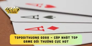 Topdoithuong GO88 – Cập Nhật Top Game Đổi Thưởng Cực Hot