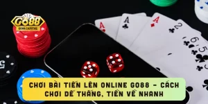 Chơi Bài Tiến Lên Online GO88 – Cách Chơi Dễ Thắng, Tiền Về Nhanh