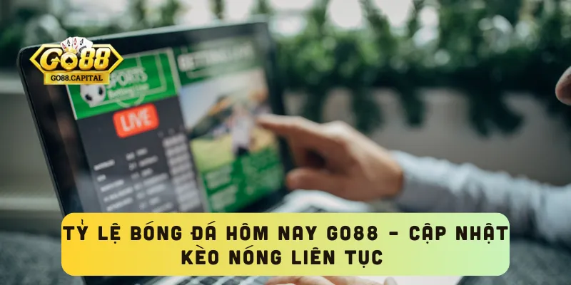 Tỷ Lệ Bóng Đá Hôm Nay GO88 – Cập Nhật Kèo Nóng Liên Tục